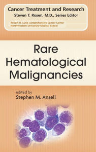 Title: Rare Hematological Malignancies / Edition 1, Author: Stephen M. Ansell