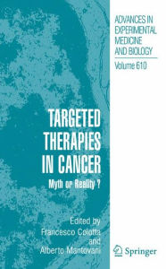 Title: Targeted Therapies in Cancer: Myth or Reality? / Edition 1, Author: Francesco Colotta