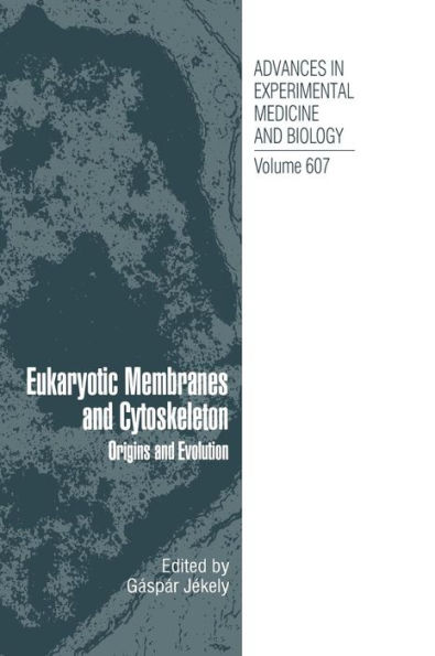 Eukaryotic Membranes and Cytoskeleton: Origins and Evolution / Edition 1