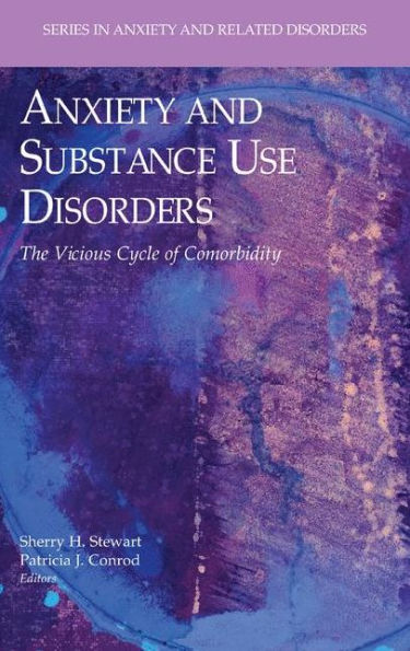 Anxiety and Substance Use Disorders: The Vicious Cycle of Comorbidity / Edition 1