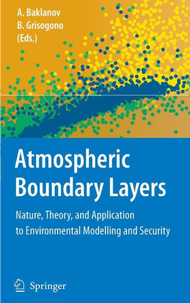 Atmospheric Boundary Layers: Nature, Theory, and Application to Environmental Modelling and Security