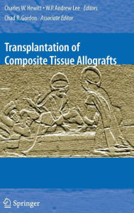 Title: Transplantation of Composite Tissue Allografts / Edition 1, Author: Charles W. Hewitt