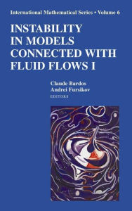 Title: Instability in Models Connected with Fluid Flows I / Edition 1, Author: Claude Bardos