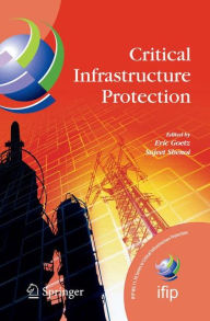 Title: Critical Infrastructure Protection / Edition 1, Author: E. Goetz