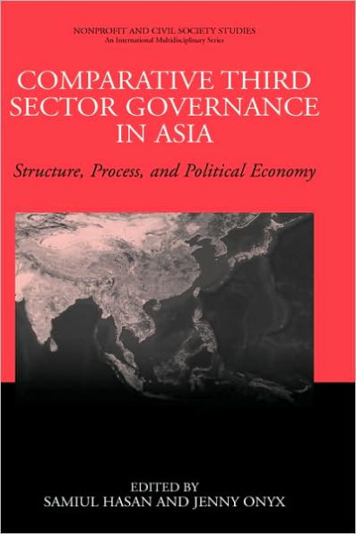 Comparative Third Sector Governance in Asia: Structure, Process, and Political Economy / Edition 1