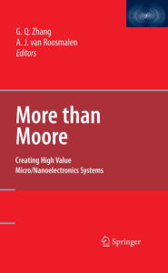 Title: More than Moore: Creating High Value Micro/Nanoelectronics Systems, Author: Guo Qi Zhang