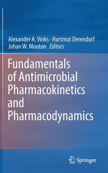 Fundamentals of Antimicrobial Pharmacokinetics and Pharmacodynamics / Edition 1