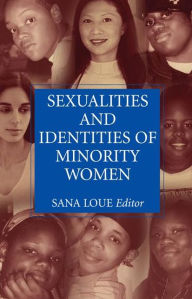Title: Sexualities and Identities of Minority Women / Edition 1, Author: Sana Loue