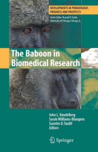 Title: The Baboon in Biomedical Research / Edition 1, Author: John L. VandeBerg