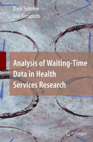 Title: Analysis of Waiting-Time Data in Health Services Research / Edition 1, Author: Boris Sobolev