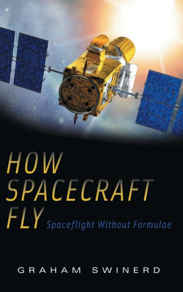 How Spacecraft Fly: Spaceflight Without Formulae