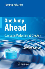 Title: One Jump Ahead: Computer Perfection at Checkers / Edition 2, Author: Jonathan Schaeffer