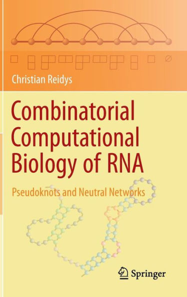 Combinatorial Computational Biology of RNA: Pseudoknots and Neutral Networks / Edition 1