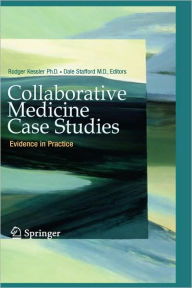 Title: Collaborative Medicine Case Studies: Evidence in Practice / Edition 1, Author: Rodger Kessler