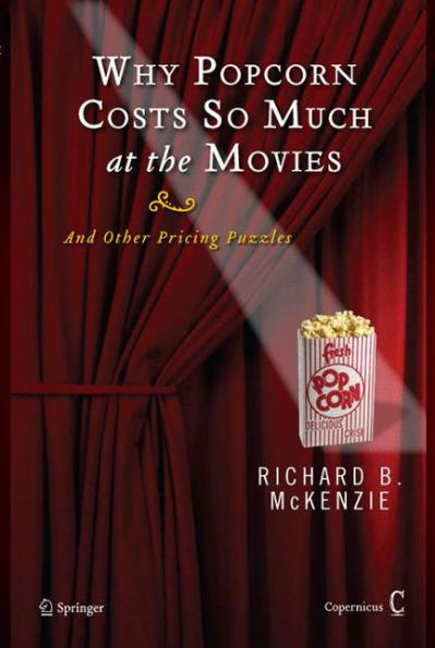 Why Popcorn Costs So Much at the Movies: And Other Pricing Puzzles / Edition 1