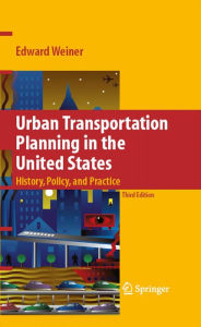 Title: Urban Transportation Planning in the United States: History, Policy, and Practice, Author: Edward Weiner