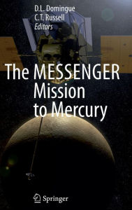 Title: The MESSENGER Mission to Mercury, Author: D.L. Domingue