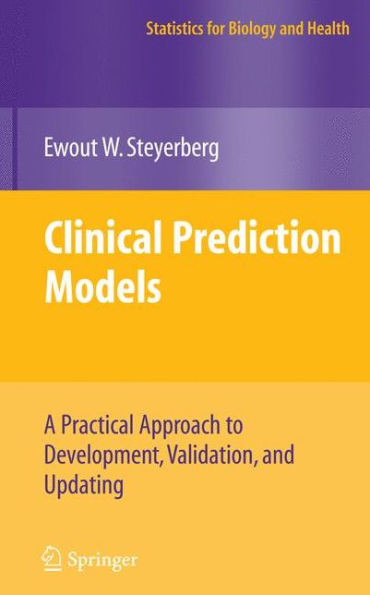 Clinical Prediction Models: A Practical Approach to Development, Validation, and Updating / Edition 1