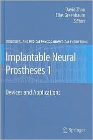 Implantable Neural Prostheses 1: Devices and Applications / Edition 1