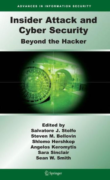 Insider Attack and Cyber Security: Beyond the Hacker / Edition 1