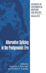 Title: Alternative Splicing in the Postgenomic Era / Edition 1, Author: Benjamin J. Blencowe