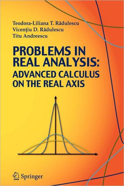 Problems in Real Analysis: Advanced Calculus on the Real Axis / Edition 1