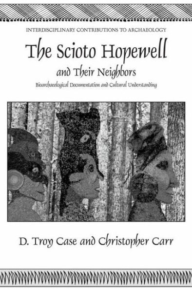 The Scioto Hopewell and Their Neighbors: Bioarchaeological Documentation and Cultural Understanding / Edition 1