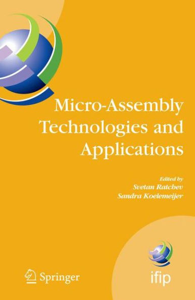 Micro-Assembly Technologies and Applications: IFIP TC5 WG5.5 Fourth International Precision Assembly Seminar (IPAS'2008) Chamonix, France, February 10-13, 2008 / Edition 1