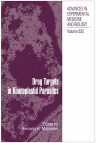 Title: Drug Targets in Kinetoplastid Parasites / Edition 1, Author: Hemanta K. Majumder