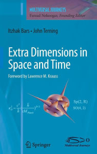 Title: Extra Dimensions in Space and Time / Edition 1, Author: Itzhak Bars