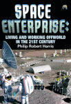 Alternative view 1 of Space Enterprise: Living and Working Offworld in the 21st Century