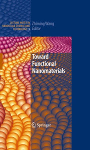 Title: Toward Functional Nanomaterials, Author: Zhiming M Wang