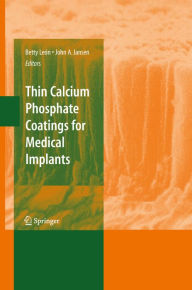 Title: Thin Calcium Phosphate Coatings for Medical Implants, Author: Betty León