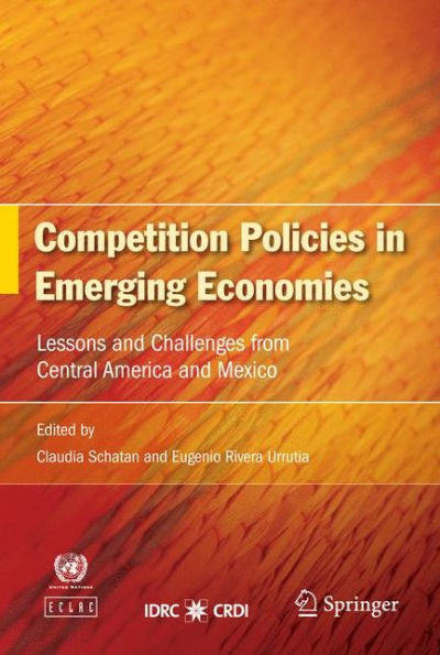 Competition Policies in Emerging Economies: Lessons and Challenges from Central America and Mexico / Edition 1