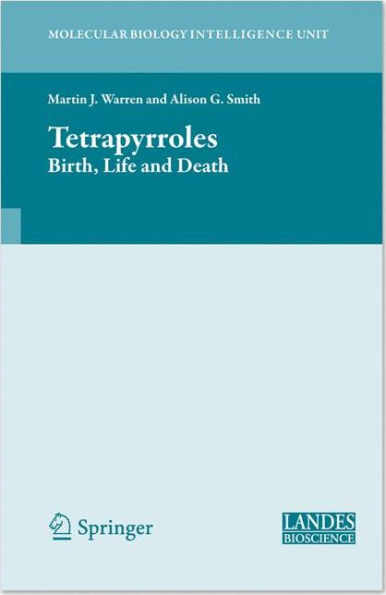 Tetrapyrroles: Birth, Life and Death / Edition 1