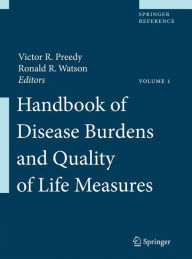 Title: Handbook of Disease Burdens and Quality of Life Measures / Edition 1, Author: Victor R. Preedy