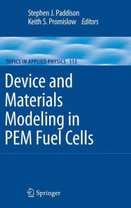 Title: Device and Materials Modeling in PEM Fuel Cells / Edition 1, Author: Stephen J. Paddison
