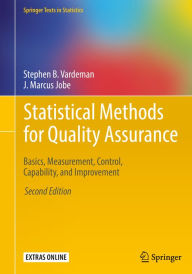Title: Statistical Methods for Quality Assurance: Basics, Measurement, Control, Capability, and Improvement, Author: Stephen B. Vardeman