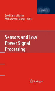 Title: Sensors and Low Power Signal Processing / Edition 1, Author: Syed Kamrul Islam