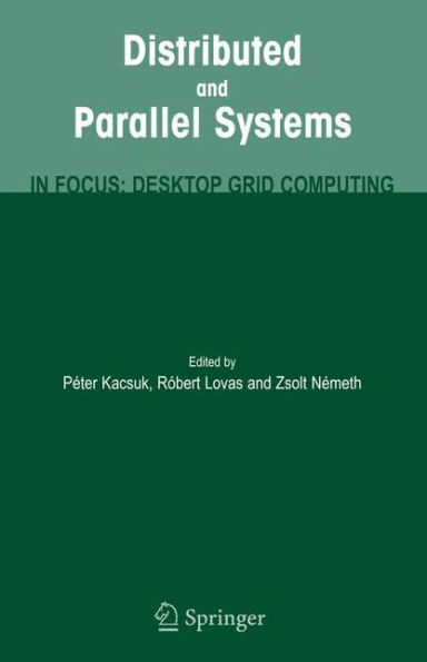 Distributed and Parallel Systems: In Focus: Desktop Grid Computing / Edition 1