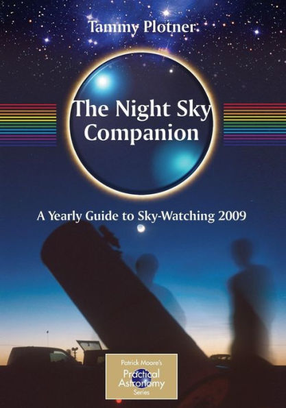 The Night Sky Companion: A Yearly Guide to Sky-Watching 2009 / Edition 1