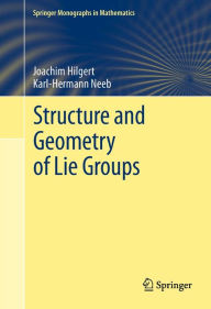 Title: Structure and Geometry of Lie Groups, Author: Joachim Hilgert