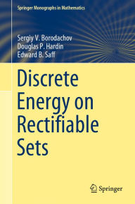 Title: Discrete Energy on Rectifiable Sets, Author: Sergiy V. Borodachov