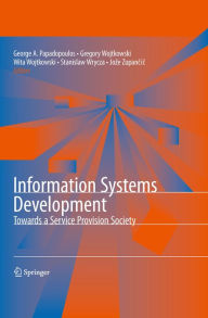 Title: Information Systems Development: Towards a Service Provision Society, Author: George Angelos Papadopoulos