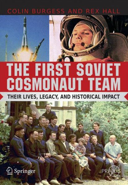 The First Soviet Cosmonaut Team: Their Lives and Legacies / Edition 1