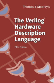 Title: The Verilog® Hardware Description Language / Edition 5, Author: Donald Thomas