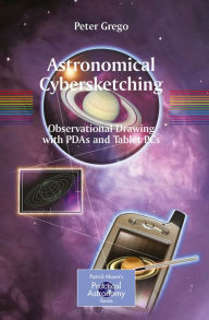 Title: Astronomical Cybersketching: Observational Drawing with PDAs and Tablet PCs, Author: Peter Grego