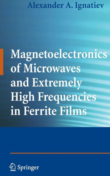 Magnetoelectronics of Microwaves and Extremely High Frequencies in Ferrite Films / Edition 1