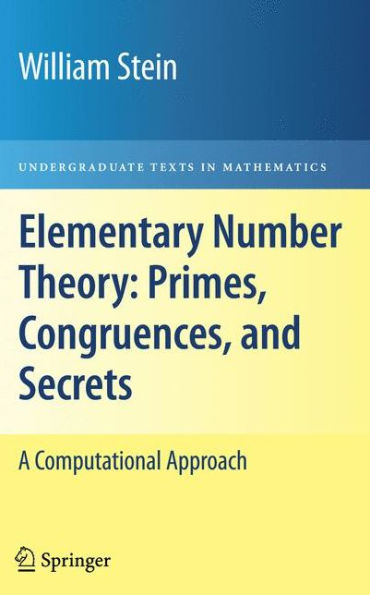 Elementary Number Theory: Primes, Congruences, and Secrets: A Computational Approach / Edition 1