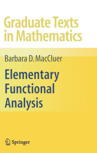 Title: Elementary Functional Analysis / Edition 1, Author: Barbara MacCluer